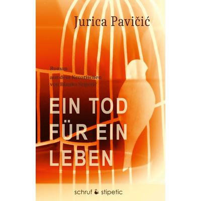Ein Tod für ein Leben, Gebundene Ausgabe von Jurica Pavicic, Schruf & Stipetic, 978-3-944359-63-2