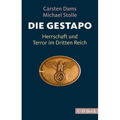 Die Gestapo, Taschenbuch von Carsten Dams,Michael Stolle, C.H. Beck, 978-3-406-70641-7