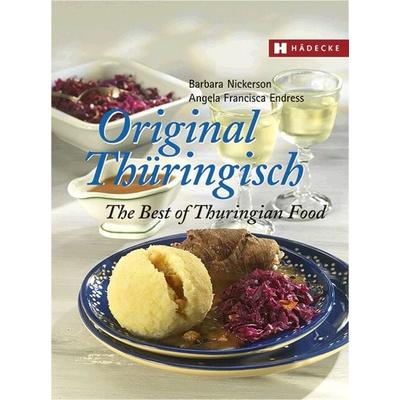 Original Thüringisch – The Best of Thuringian Food, Gebundene Ausgabe von Barbara Nickerson, Hädecke Verlag, 978-3-7750-0616-3