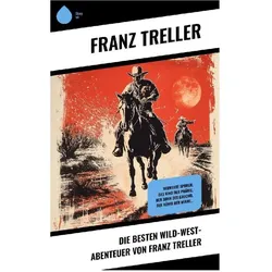 Die Besten Wild-West-Abenteuer von Franz Treller, Kinderbücher von Franz Treller