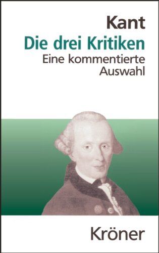 Immanuel Kant - Die drei Kritiken in ihrem Zusammenhang mit dem Gesamtwerk - Preis vom 09.10.2026 07:28:09 h