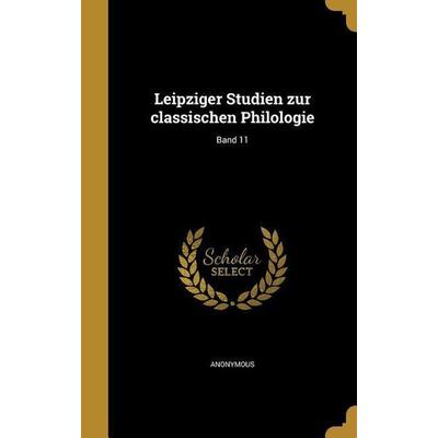 Leipziger Studien zur classischen Philologie; Band 11, Gebundene Ausgabe von , Creative Media Partners, LLC, 978-1-372-24338-7