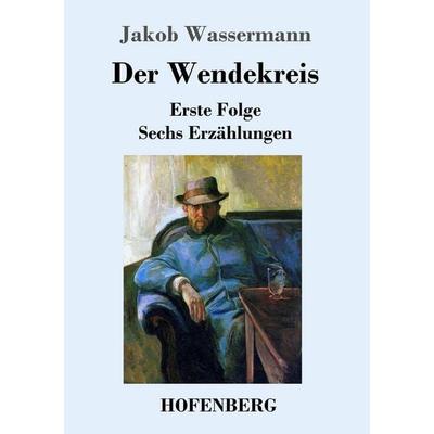 Der Wendekreis, Taschenbuch von Jakob Wassermann, Hofenberg, 978-3-7437-0973-7