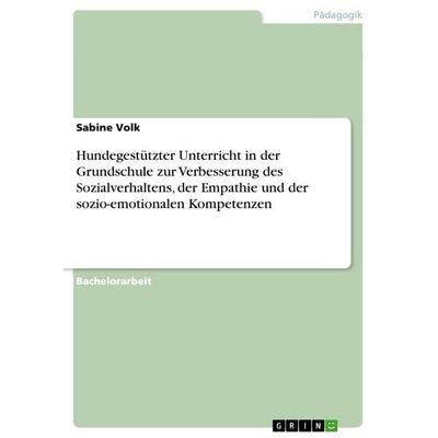 Hundegestützter Unterricht in der Grundschule zur Verbesserung des Sozialverhaltens, der Empathie und der sozio-emotionalen Kompetenzen, Taschenbuch