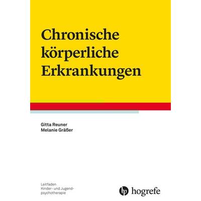 Chronische körperliche Erkrankungen, Taschenbuch von Gitta Reuner,Melanie Grässer, Hogrefe Verlag, 978-3-8017-3143-4