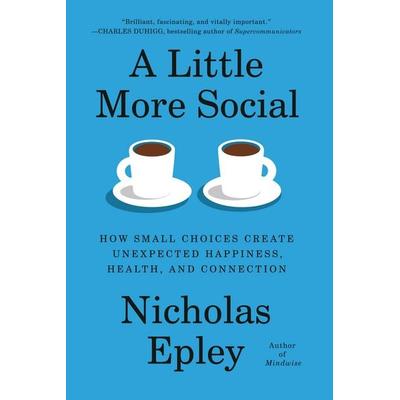A Little More Social, Gebundene Ausgabe von Nicholas Epley, Random House LLC US, 978-0-593-31954-3