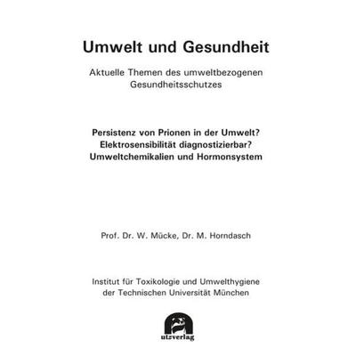 Umwelt und Gesundheit. Aktuelle Themen des umweltbezogenen Gesundheitsschutzes:, Taschenbuch von Wolfgang Mücke,Michaela Horndasch, Utzverlag GmbH,