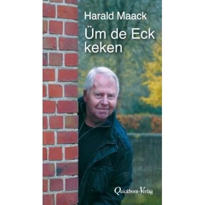 Üm de Eck keken, Taschenbuch von Harald Maack, Quickborn, 978-3-87651-471-0