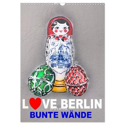 LOVE BERLIN - BUNTE WÄNDE (Wandkalender 2027 DIN A3 hoch), CALVENDO Monatskalender
