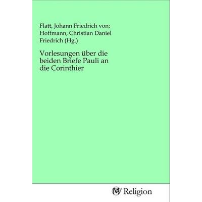 Vorlesungen über die beiden Briefe Pauli an die Corinthier, Taschenbuch von , MV-Religion, 978-3-96881-188-8