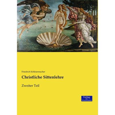Christliche Sittenlehre, Taschenbuch von Friedrich Schleiermacher, Verlag der Wissenschaften, 978-3-95700-938-8