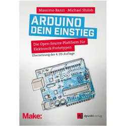 Arduino – dein Einstieg, Fachbücher von Michael Shiloh, Massimo Banzi