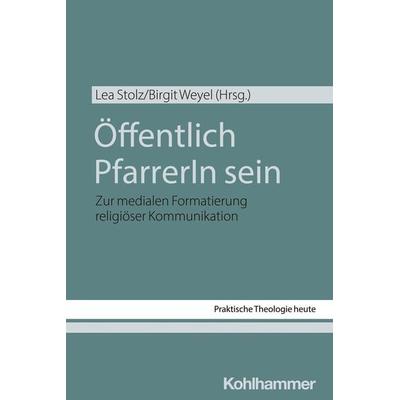 Öffentlich PfarrerIn sein, Taschenbuch von , Kohlhammer, 978-3-17-045270-1