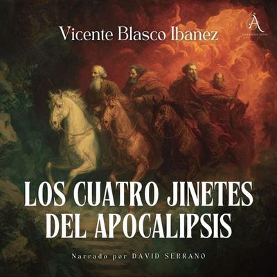 Los Cuatro Jinetes del Apocalipsis - Audiolibro - Vicente Blasco Ibáñez,Audiolibros Clásicos,Audiolibros de Clásicos, Audio, 4069828945975
