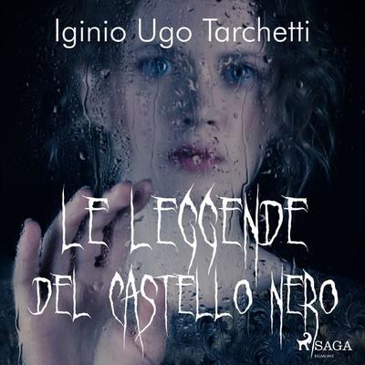 Le leggende del castello nero - Iginio Ugo Tarchetti, Audio, 9788728102886