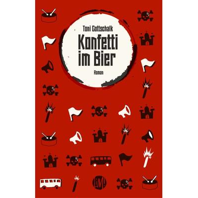 Konfetti im Bier, Taschenbuch von Toni Gottschalk, Liesmich Verlag, 978-3-945491-06-5