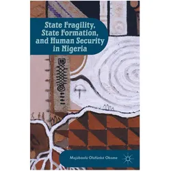 State Fragility, State Formation, and Human Security in Nigeria, Fachbücher