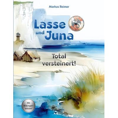 Lasse und Juna - Total versteinert!, Taschenbuch von Markus Reimer, BoD – Books on Demand, 978-3-695-72728-5