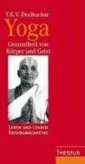 T.K.V. Desikachar - Yoga. Gesundheit von Körper und Geist: Leben und Lehren Krishnamacharyas - Preis vom 13.10.2026 11:25:28 h