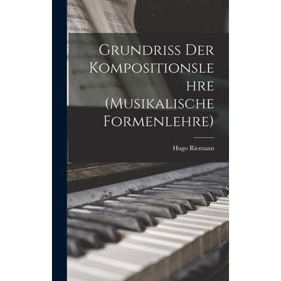 Grundriss der kompositionslehre (musikalische formenlehre) -