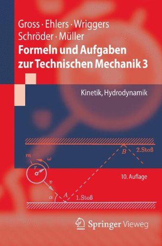 Dietmar Gross - Formeln und Aufgaben zur Technischen Mechanik 3: Kinetik, Hydrodynamik (Springer-Lehrbuch) - Preis vom 09.10.2026 07:28:09 h