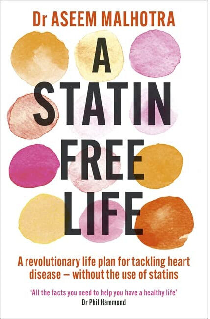 Yellow Kite A Statin Free Life: A revolutionary life plan for tackling heart disease without the use of statins by Dr Aseem Malhotra