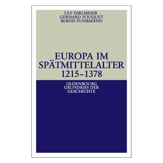 De Gruyter Europa im Spätmittelalter 1215-1378 (Deutsch, Hardcover, Bernd Fuhrmann, Gerhard Fouquet, Ulf Dirlmeier) (7319647)
