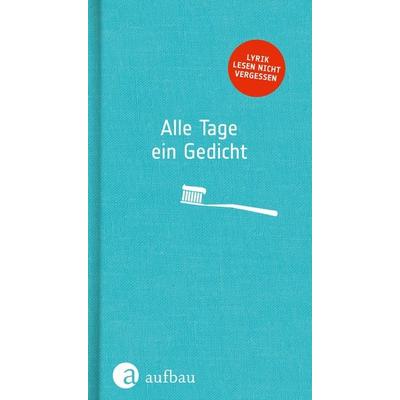 Alle Tage ein Gedicht, Gebundene Ausgabe von , Aufbau, 978-3-351-03691-1