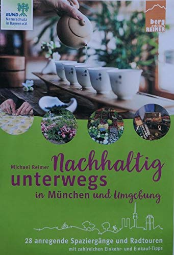 Michael Reimer - Nachhaltig unterwegs in München und Umgebung: 28 anregende Spaziergänge und Radtouren mit zahreichen Einkehr- und Einkauf-Tipps - Preis vom 13.10.2026 11:25:28 h