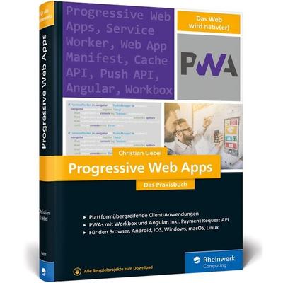 Progressive Web Apps, Gebundene Ausgabe von Christian Liebel, Rheinwerk, 978-3-8362-6494-5
