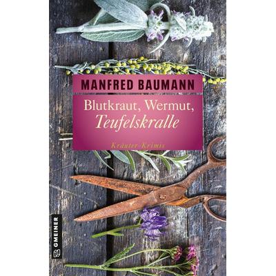 Blutkraut, Wermut, Teufelskralle, Taschenbuch von Manfred Baumann, Gmeiner-Verlag