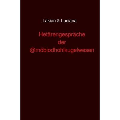 Hetärengespräche der @möboidhohlkugelwesen, Taschenbuch von Lakian & Luciana, Epubli, 978-3-7502-6752-7