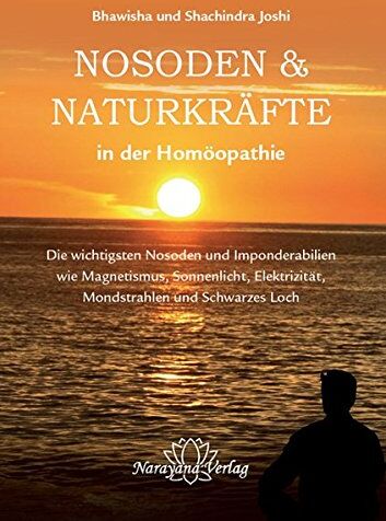 Bhawisha Joshi - Nosoden und Naturkräfte in der Homöopathie: Die wichtigsten Nosoden und Imponderabilien wie Magnetismus, Sonnenlicht, Elektrizität, Mondstrahlen und Schwarzes Loch - Preis vom 14.10.2026 23:07:16 h