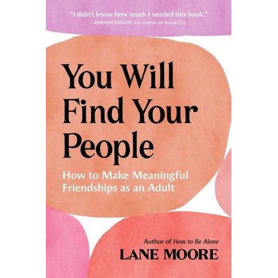 You Will Find Your People, Taschenbuch von Lane Moore, Abrams & Chronicle Books, 978-1-4197-7552-9