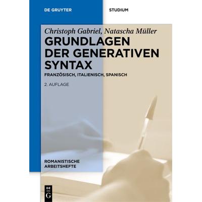 Grundlagen der generativen Syntax, Gebundene Ausgabe von Christoph Gabriel,Natascha Müller, De Gruyter Oldenbourg, 978-3-11-030015-4
