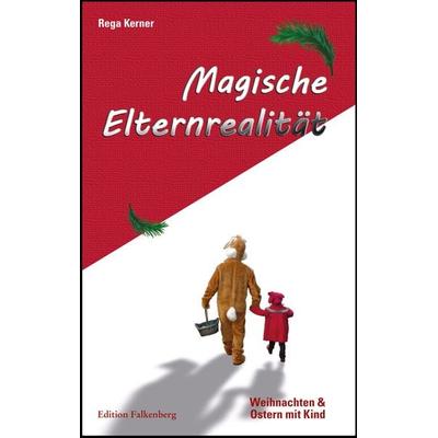 Magische Elternrealität, Taschenbuch von Kerner Rega, Edition Falkenberg, 978-3-95494-208-4