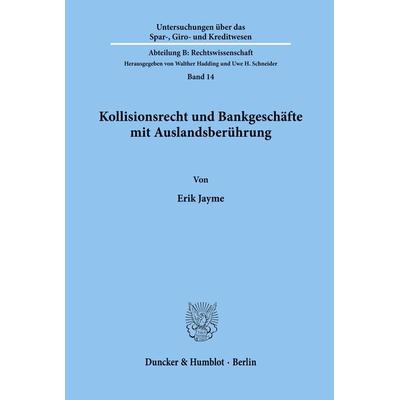 Kollisionsrecht und Bankgeschäfte mit Auslandsberührung., Taschenbuch von Erik Jayme, Duncker & Humblot, 978-3-428-03934-0