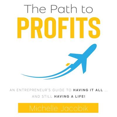 The Path To Profits - Michelle Jacobik, Audio, 9781959162865