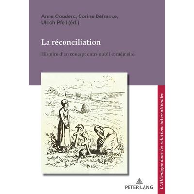 La réconciliation / Versöhnung, Taschenbuch von , Peter Lang AG, Internationaler Verlag der Wissenschaften, 978-2-87574-489-0