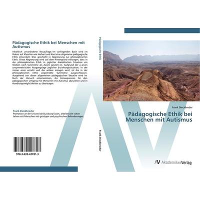 Pädagogische Ethik bei Menschen mit Autismus, Taschenbuch von Frank Dieckbreder, AV Akademikerverlag, 978-3-639-42781-3