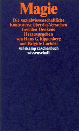 Kippenberg, Hans G. - Magie. Die sozialwissenschaftliche Kontroverse über das Verstehen fremden Denkens. - Preis vom 30.09.2026 09:01:18 h