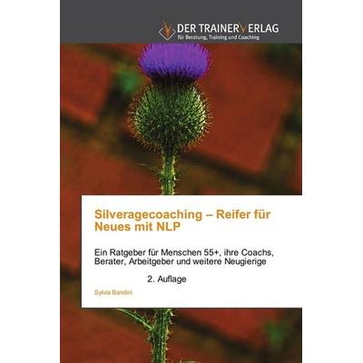 Silveragecoaching - Reifer für Neues mit NLP, Taschenbuch von Sylvia Bandini, Trainerverlag