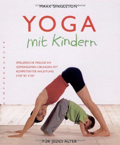 Mark Singleton - Yoga mit Kindern: Spielerische Freude an gemeinsamen Übungen mit kompetenter Anleitung step by step - Preis vom 04.10.2026 03:51:26 h