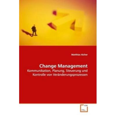 Aicher Matthias: Change Management, Taschenbuch von Matthias Aicher, VDM, 978-3-639-09094-9