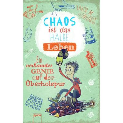 Chaos ist das halbe Leben, Taschenbuch von Jakob M. Leonhardt, Arena