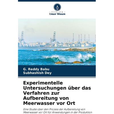 Experimentelle Untersuchungen über das Verfahren zur Aufbereitung von Meerwasser vor Ort, Taschenbuch von G. Reddy Babu,Subhashish Dey, Verlag Unser