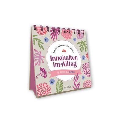 Innehalten im Alltag, Taschenbuch von Diana-Isabel Scheffen, Emons Verlag, 978-3-7408-2493-8