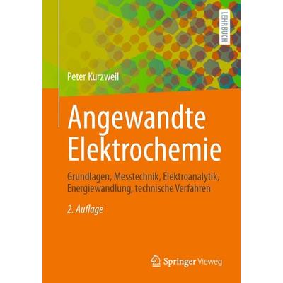 Angewandte Elektrochemie, Taschenbuch von Peter Kurzweil, Springer Fachmedien Wiesbaden GmbH, 978-3-658-47843-8