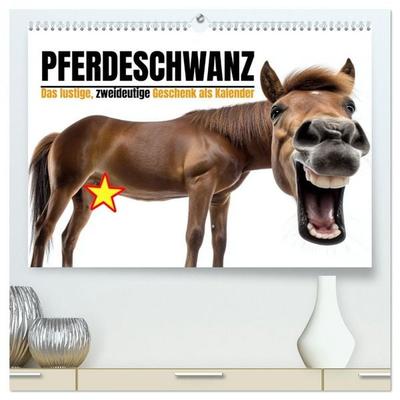 Pferdeschwanz - Das lustige, zweideutige Geschenk als Kalender (hochwertiger Premium Wandkalender 2026 DIN A2 quer), Kunstdruck in Hochglanz