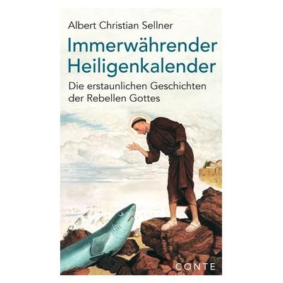 Immerwährender Heiligenkalender, Taschenbuch von Albert Christian Sellner, Conte-Verlag, 978-3-95602-215-9